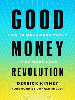 cover image of Good Money Revolution: How to Make More Money to Do More Good